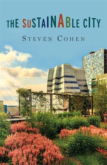Book cover: The Sustainable City, by Steven Cohen, with picture of the Highline Park in New York City. 